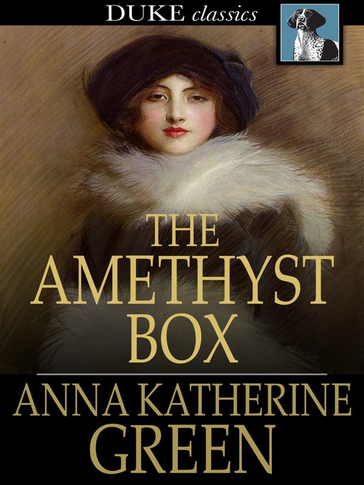 Title details for The Amethyst Box by Anna Katherine Green - Wait list